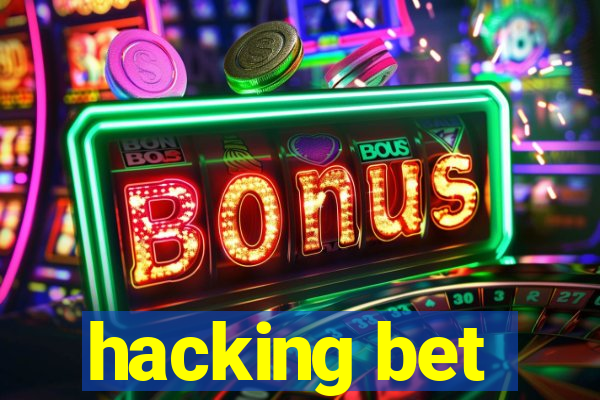 hacking bet