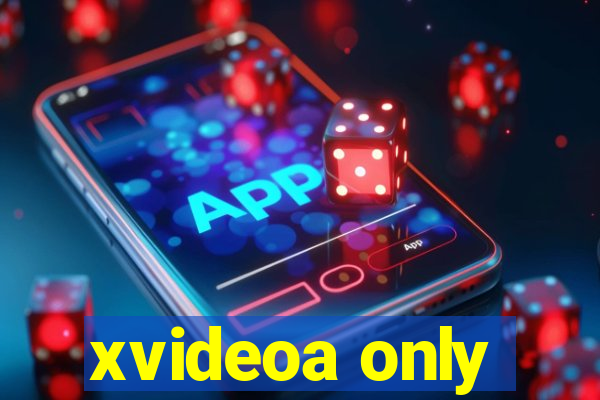 xvideoa only