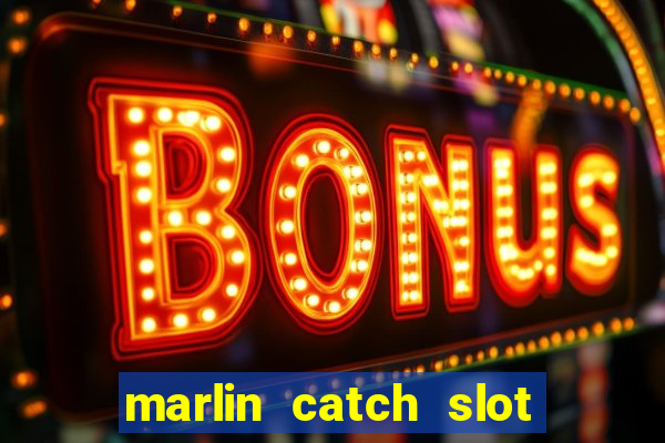 marlin catch slot free play