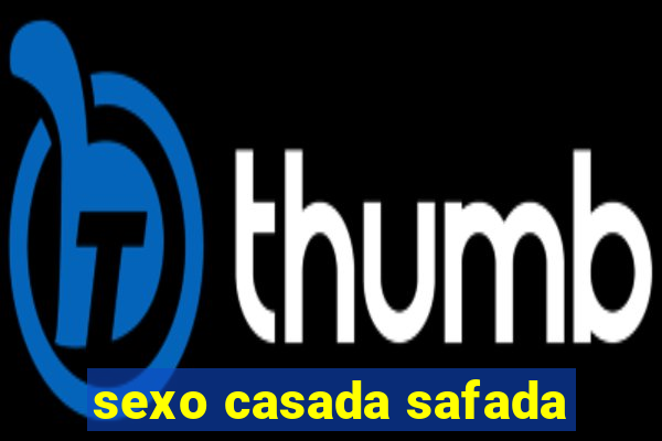 sexo casada safada