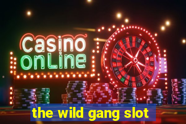 the wild gang slot