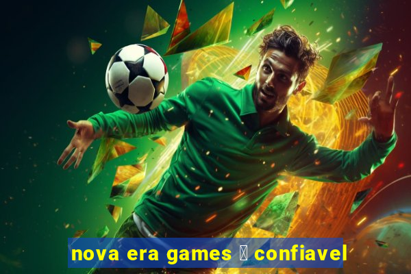 nova era games 茅 confiavel