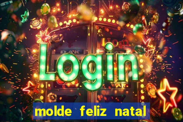 molde feliz natal para imprimir