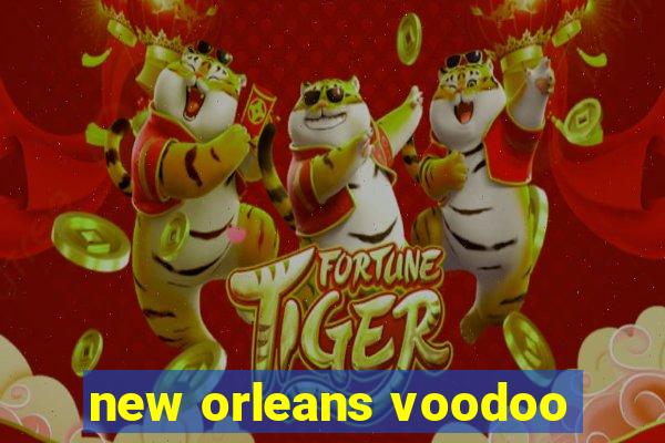 new orleans voodoo