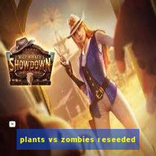 plants vs zombies reseeded