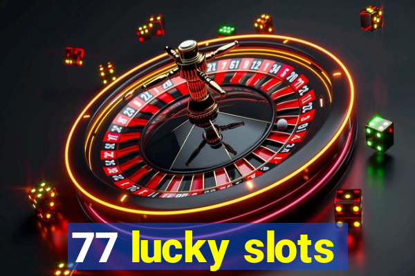 77 lucky slots