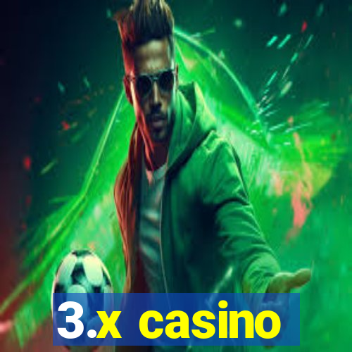 3.x casino