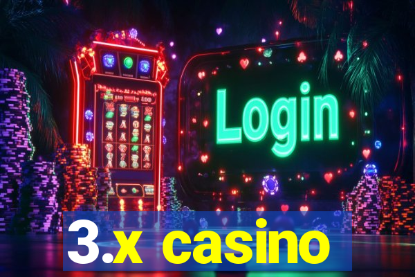 3.x casino