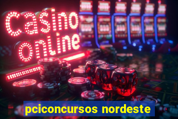 pciconcursos nordeste