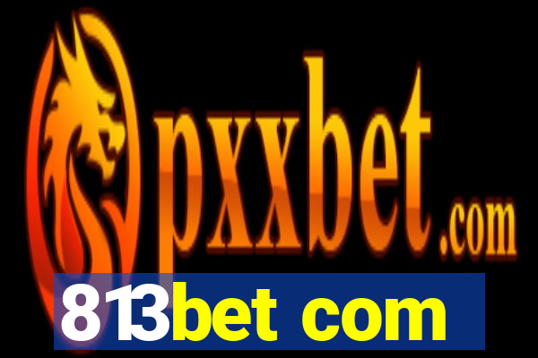 813bet com