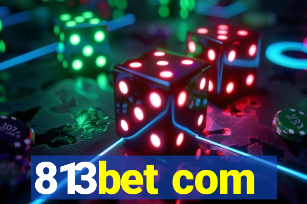 813bet com