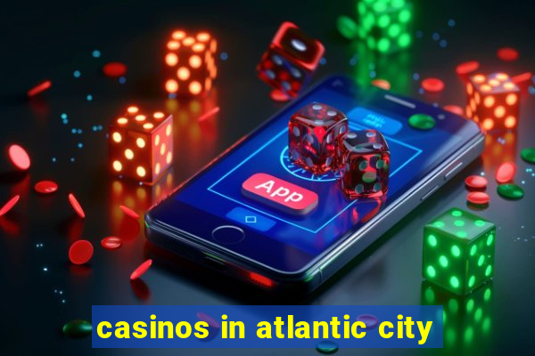 casinos in atlantic city