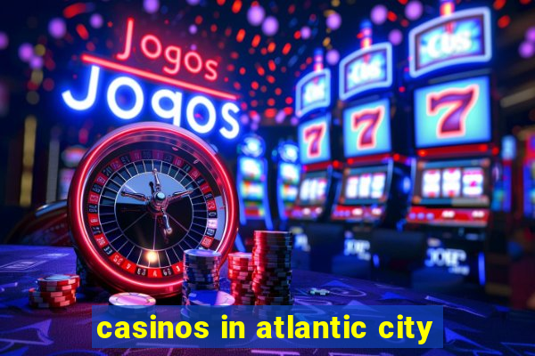 casinos in atlantic city