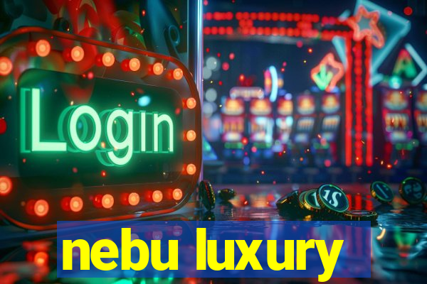 nebu luxury