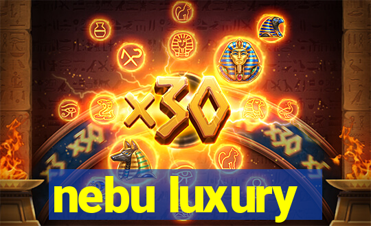 nebu luxury