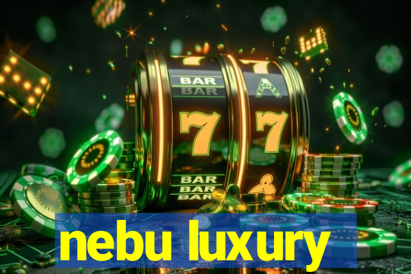 nebu luxury