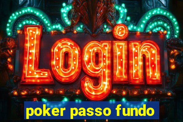 poker passo fundo