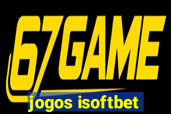 jogos isoftbet