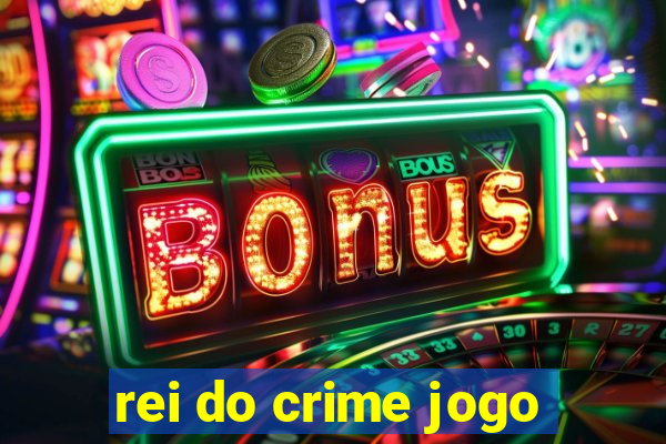 rei do crime jogo