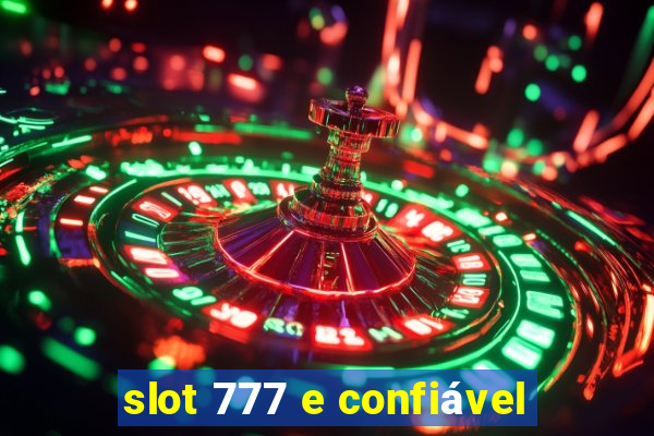 slot 777 e confiável