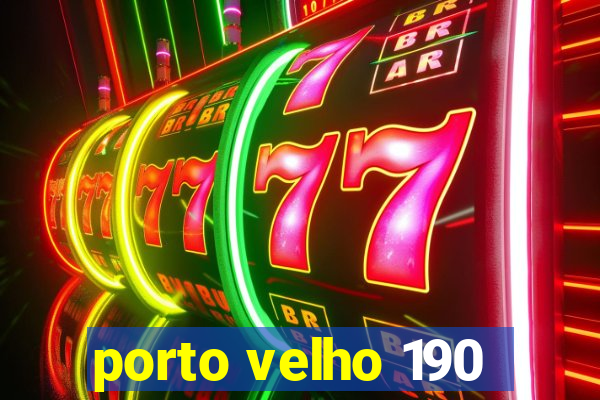 porto velho 190