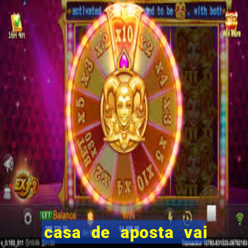 casa de aposta vai de bet