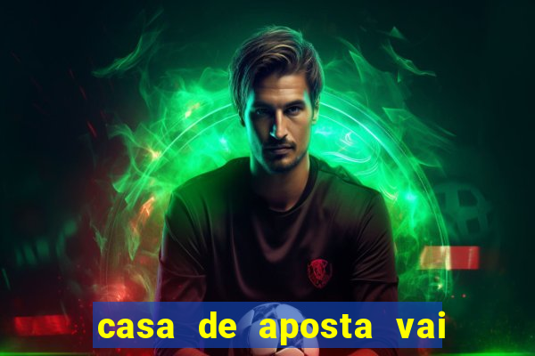 casa de aposta vai de bet