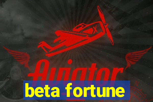 beta fortune