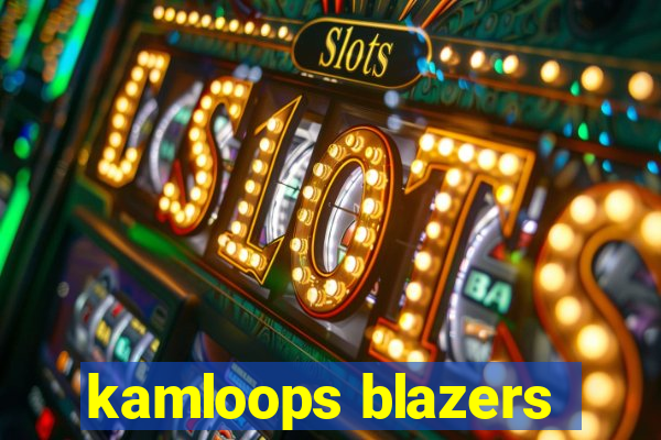 kamloops blazers