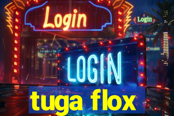 tuga flox