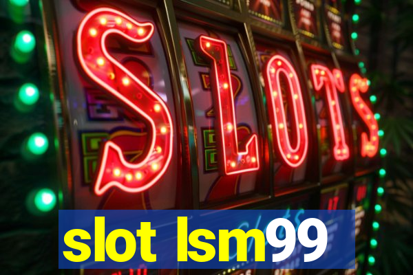 slot lsm99