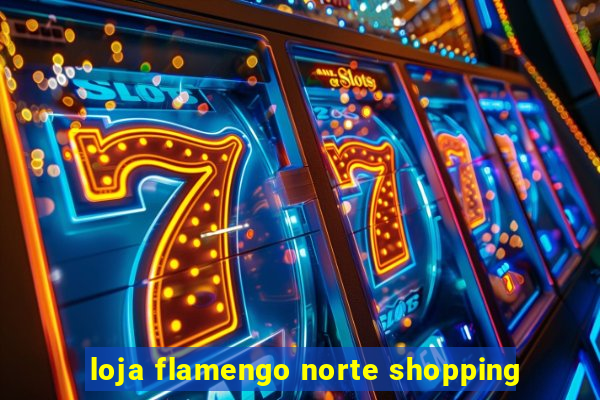 loja flamengo norte shopping