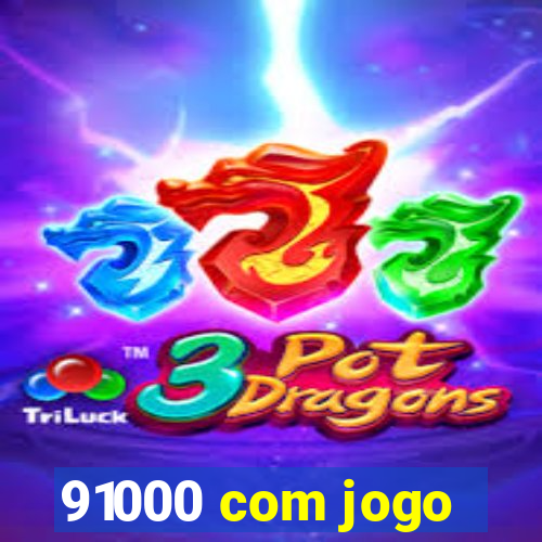 91000 com jogo