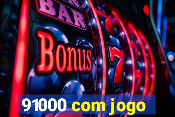 91000 com jogo