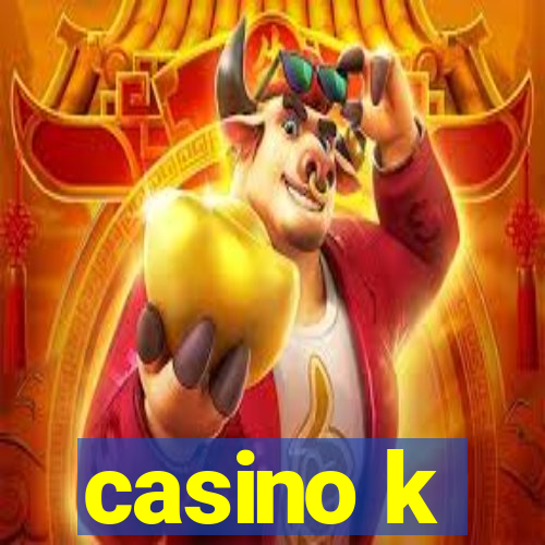 casino k