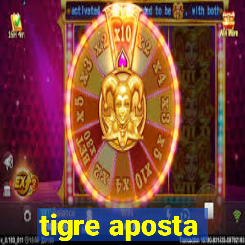 tigre aposta