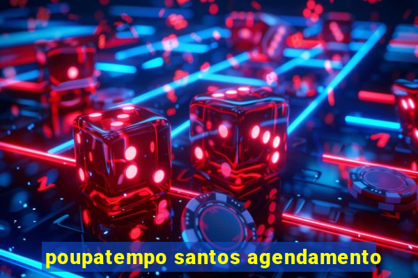 poupatempo santos agendamento