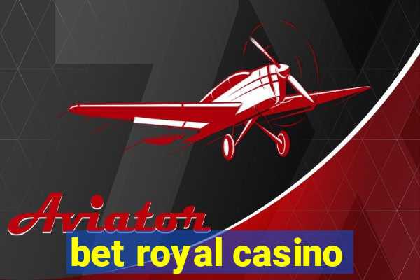 bet royal casino