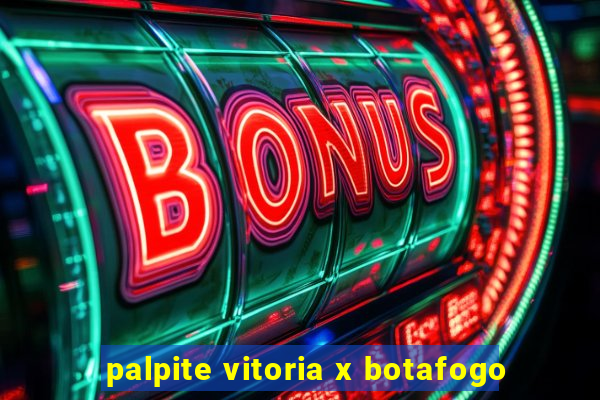 palpite vitoria x botafogo