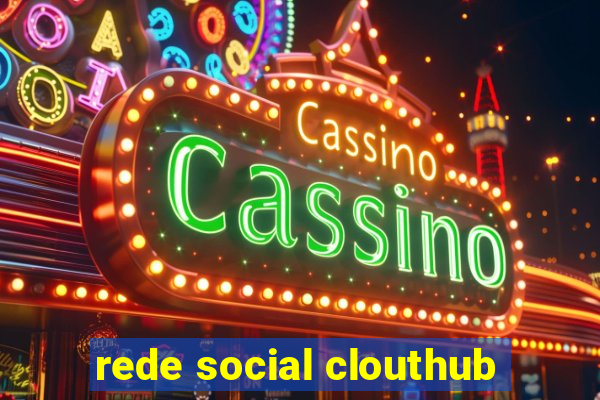 rede social clouthub