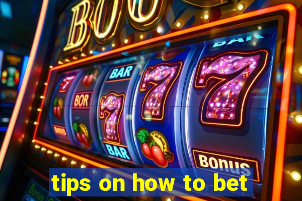 tips on how to bet