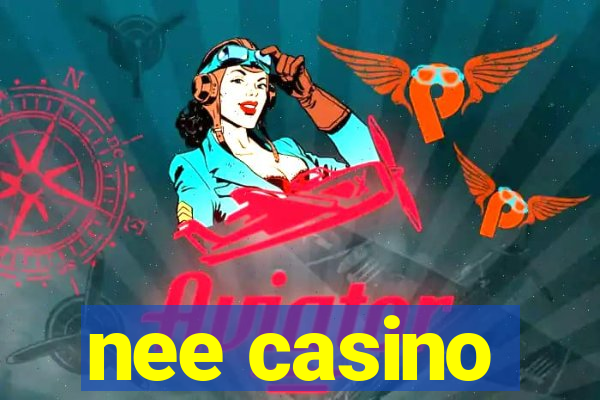 nee casino