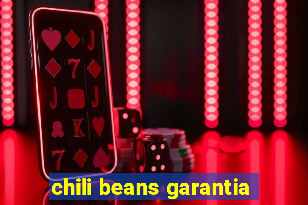 chili beans garantia