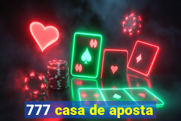 777 casa de aposta