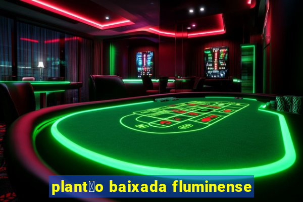 plant茫o baixada fluminense