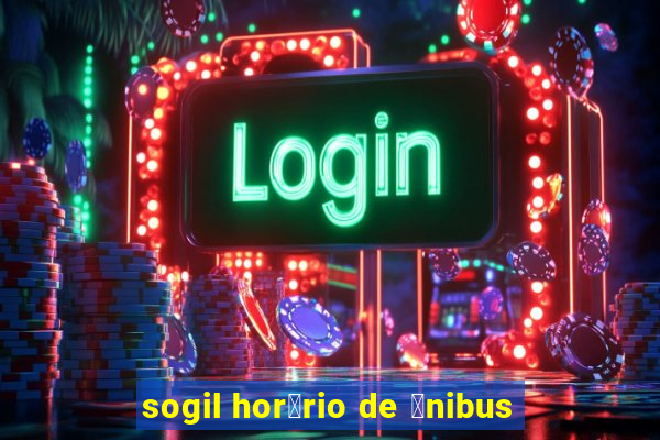 sogil hor谩rio de 么nibus