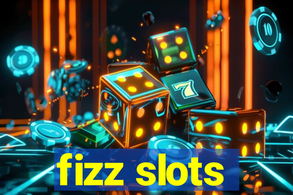 fizz slots