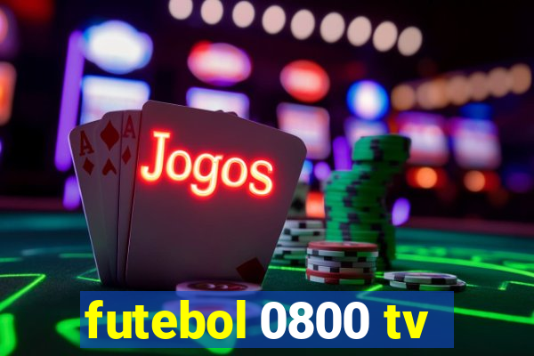 futebol 0800 tv