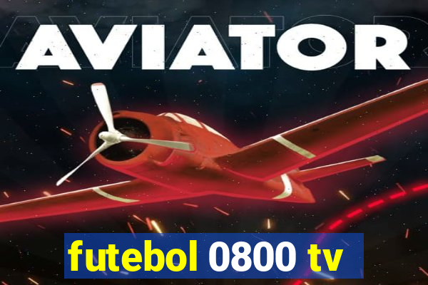 futebol 0800 tv