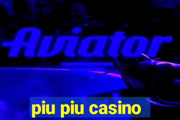 piu piu casino